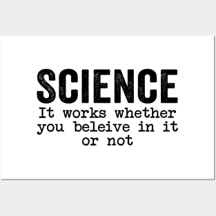 Science It Works Whether You Believe In It Or Not Quotes Posters and Art